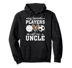 My Favorite Players Call Me Uncle Hoodie - Unique Graphic Unisex