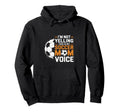 Im Not Yelling This Is My Soccer Mom Hoodie - Novelty Apparel Men Women