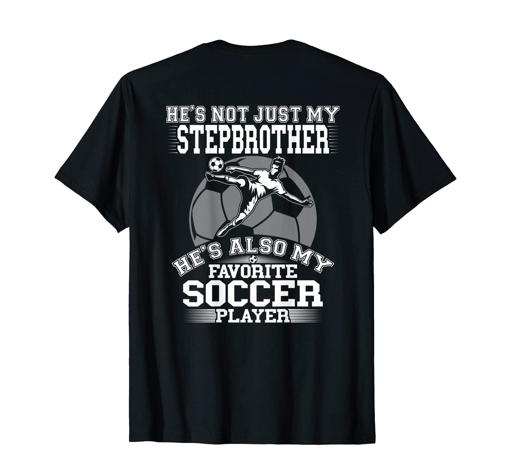 Hes Not Just My Stepbrother Also My T-Shirt - Graphic Print Men Women