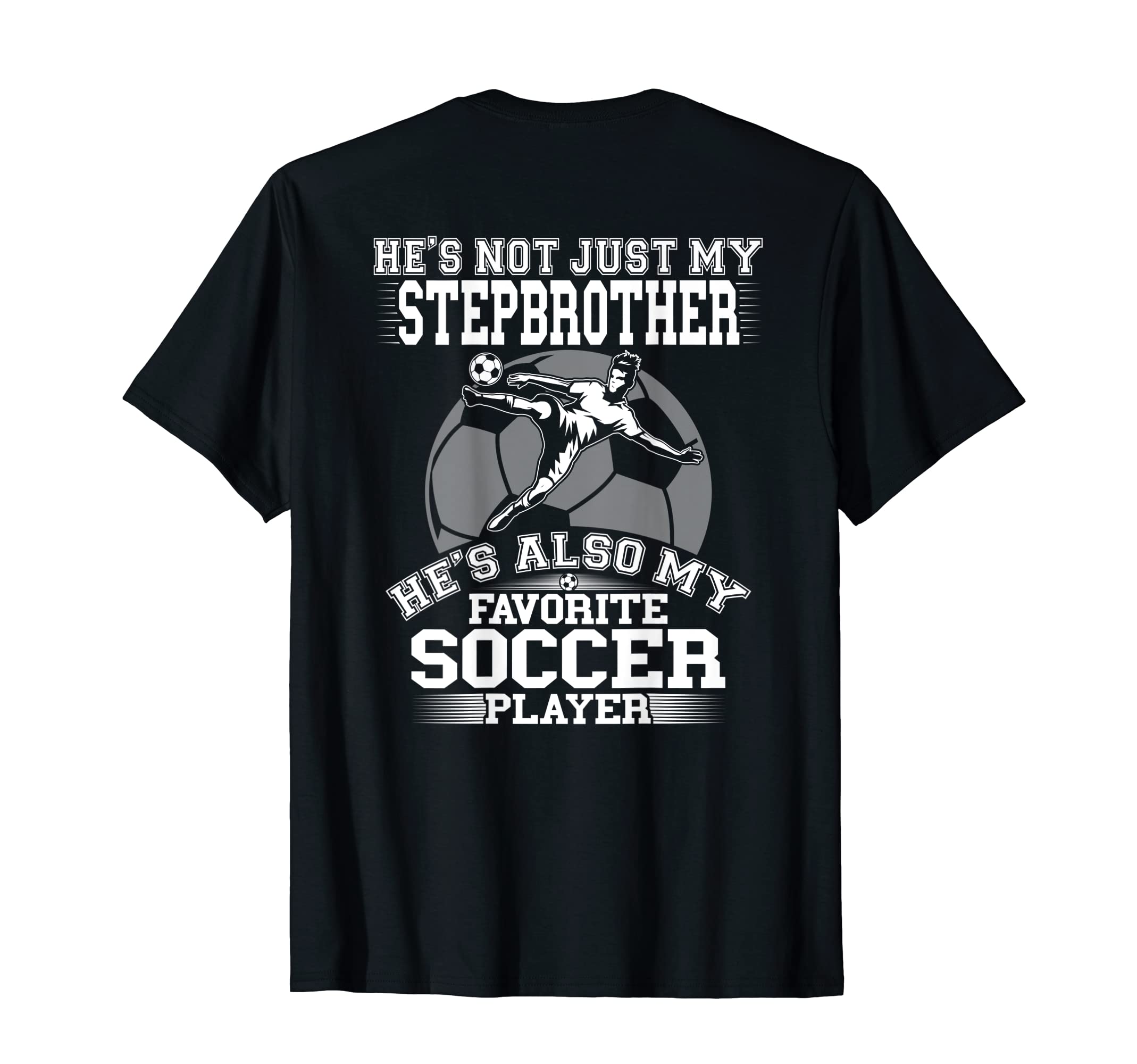 Hes Not Just My Stepbrother Also My T-Shirt - Graphic Print Men Women