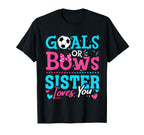 Goals Or Bows Sister Loves You Soccer T-Shirt - Novelty Apparel Men Women
