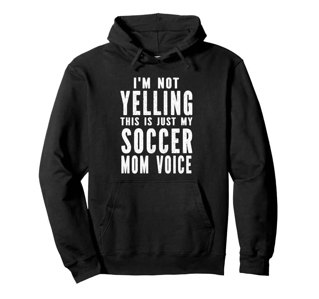 Im Not Yelling This Is Just My Soccer Hoodie - Casual Everyday Wear Unisex