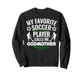 My Favorite Soccer Player Calls Me Sweatshirt - Trendy Graphic Unisex