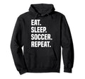 Funny Eat Sleep Soccer Repeat Soccer Hoodie - Minimalist Print Men Women