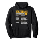 Health Coach Hourly Rate Funny Health Hoodie - Custom Art Print Unisex