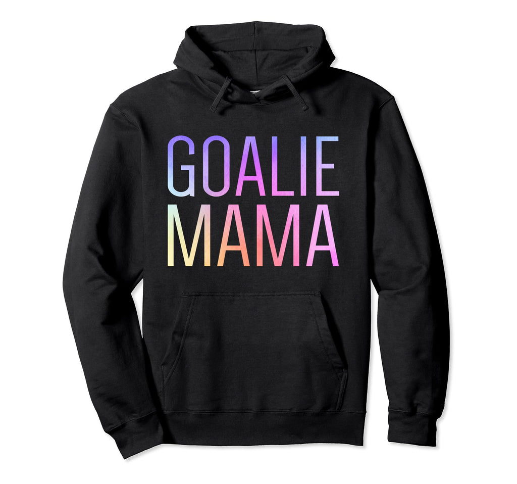 Goalie Mama Goalie Mom Lacrosse Soccer Hoodie - Novelty Apparel Unisex