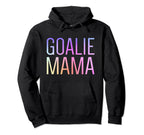 Goalie Mama Goalie Mom Lacrosse Soccer Hoodie - Novelty Apparel Unisex