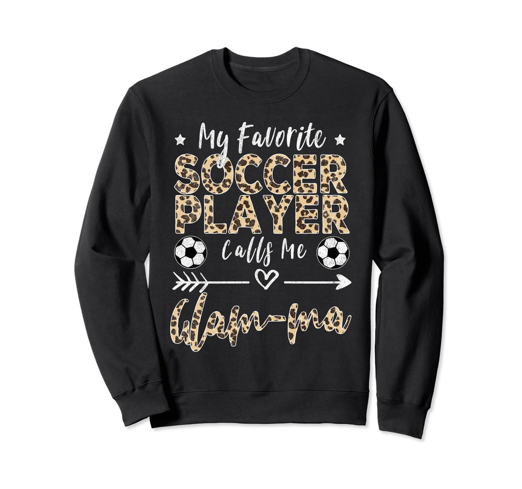 My Favorite Soccer Player Calls Sweatshirt - Casual Everyday Wear Unisex