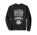 Funny My Favorite Soccer Player Sweatshirt - Unique Graphic for Adults