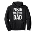 Proud Soccer Goalkeeper Dad Soccer Hoodie - Novelty Apparel for Adults
