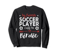 My Favorite Soccer Player Calls Me Sweatshirt - Minimalist Print Unisex