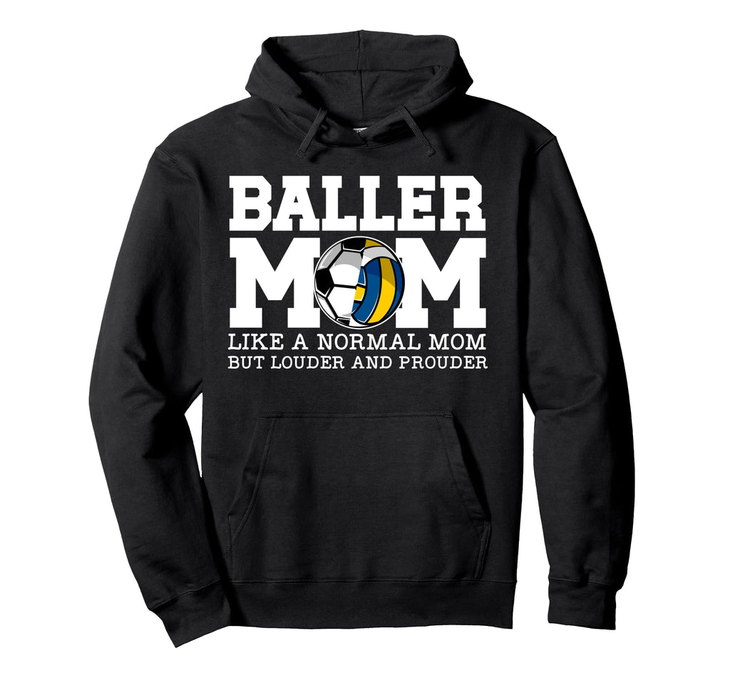 Baller Mom Louder And Prouder Soccer Hoodie - Novelty Apparel for Adults