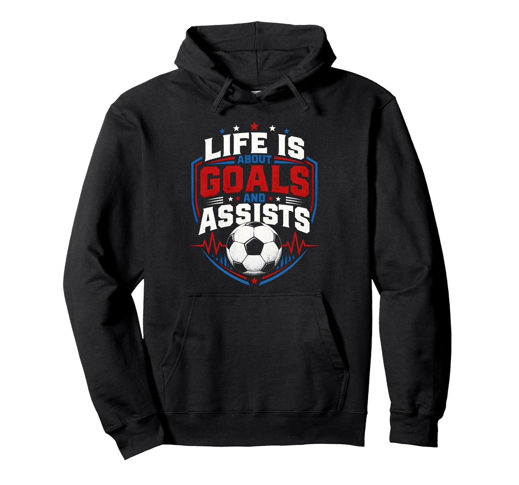 Life Is About Goals And Assists Soccer Hoodie - Graphic Print for Adults