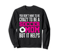 You Dont Have To Be Crazy To Be Sweatshirt - Aesthetic Graphic Men Women