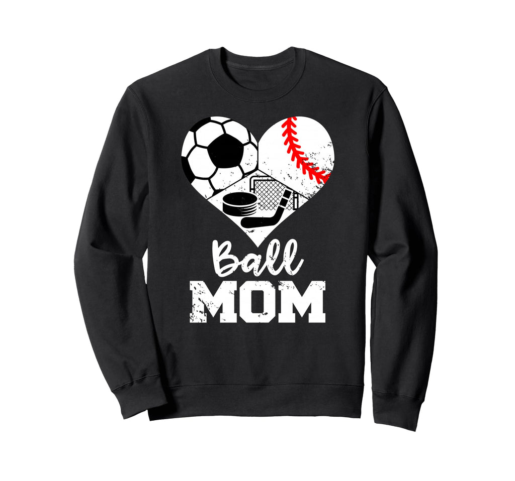 Ball Mom Funny Soccer Baseball Hockey Sweatshirt - Novelty Apparel Unisex