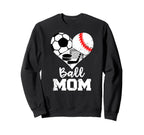 Ball Mom Funny Soccer Baseball Hockey Sweatshirt - Novelty Apparel Unisex