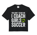 Coaches Gift You Dont Scare Me I T-Shirt - Minimalist Print Men Women