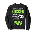 Soccer Papa My Favorite Player Sweatshirt - Novelty Apparel Men Women