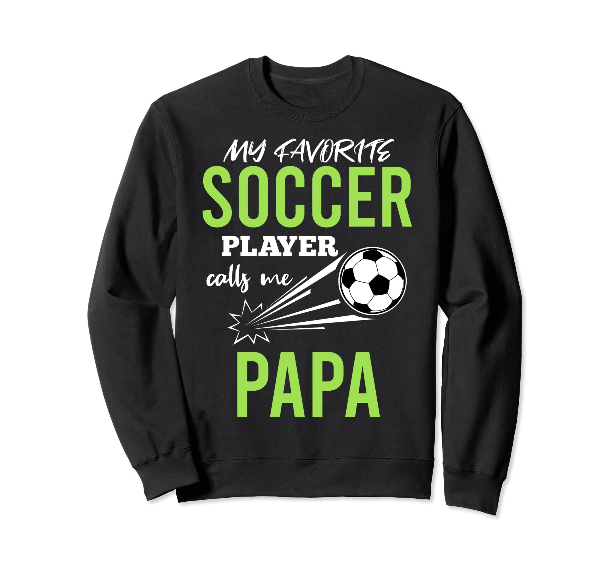 Soccer Papa My Favorite Player Sweatshirt - Novelty Apparel Men Women