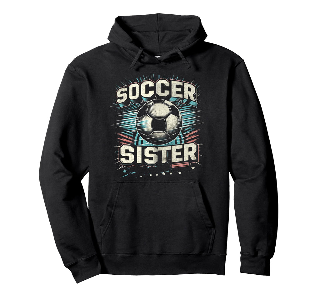 Soccer Sister Football Lover Gifts Hoodie - Unique Graphic Men Women