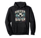 Soccer Sister Football Lover Gifts Hoodie - Unique Graphic Men Women
