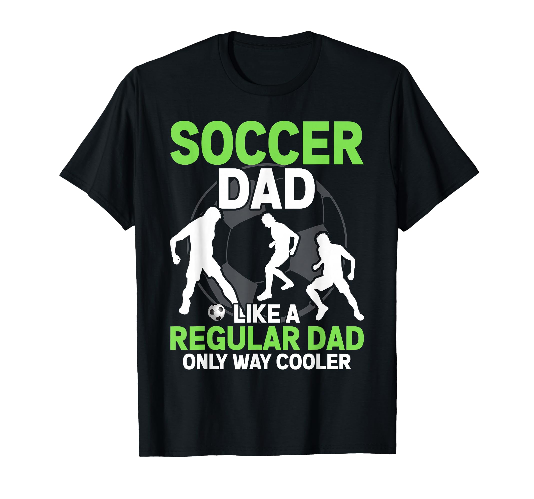 Soccer Dad Soccer Lover Fathers Day T-Shirt - Fun Novelty Design Men Women