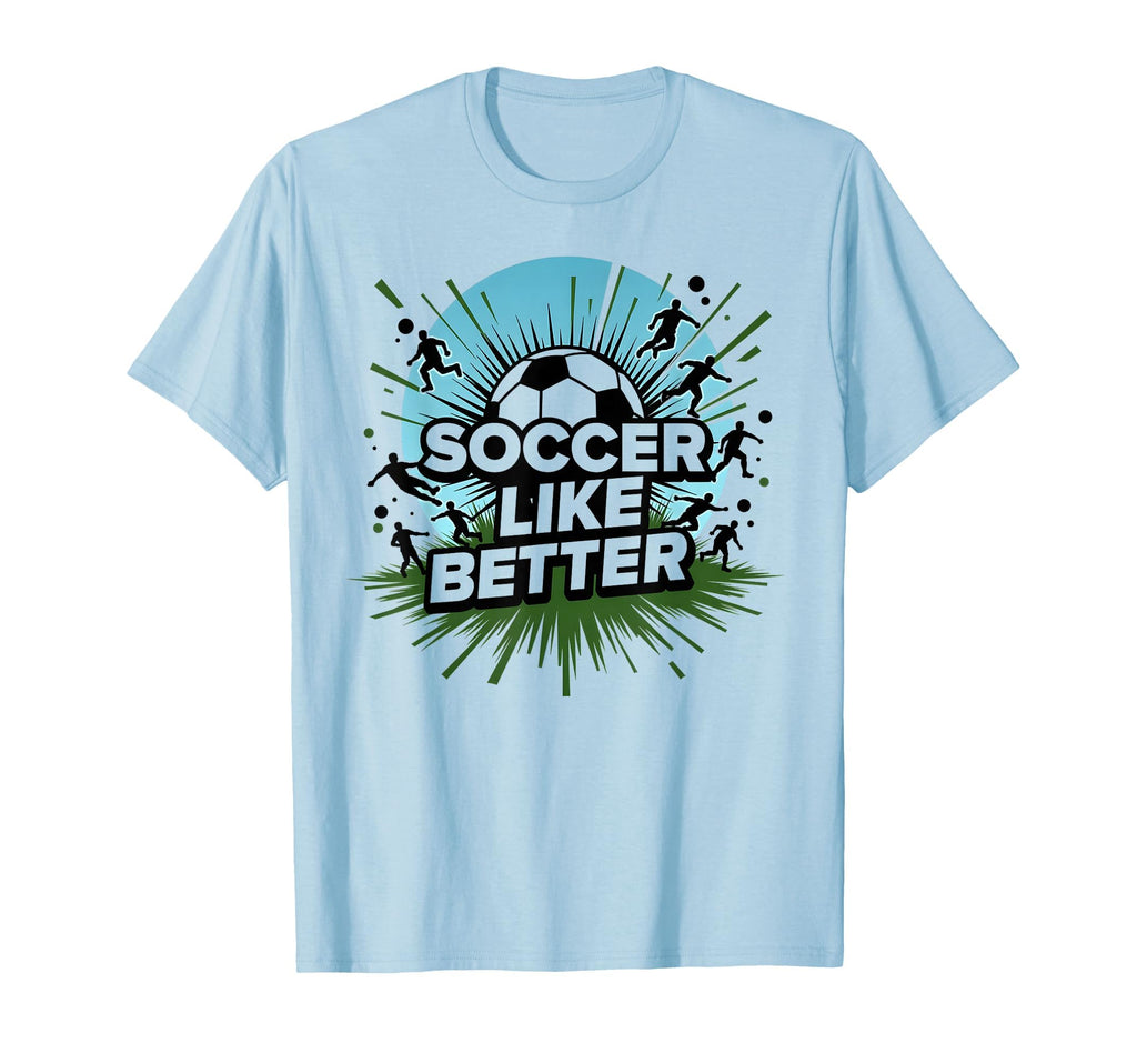 Soccer Makes Life Better Motivational T-Shirt - Custom Art Print Unisex