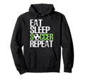 Eat Sleep Soccer Repeat Sport Player Gift Hoodie - Graphic Print Unisex