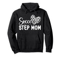 Soccer Step Mom Soccer Player Step Hoodie - Unique Graphic for Adults