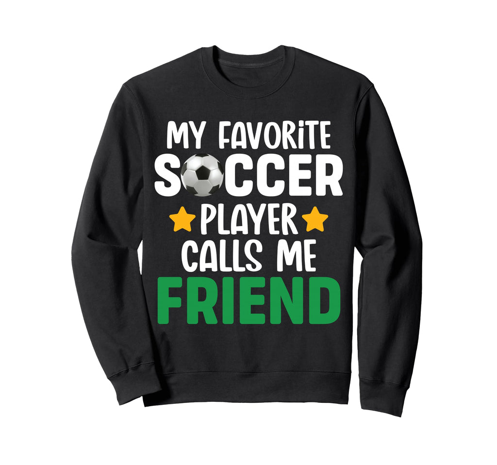 My Favorite Soccer Player Calls Sweatshirt - Aesthetic Graphic for Adults