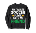 My Favorite Soccer Player Calls Sweatshirt - Aesthetic Graphic for Adults