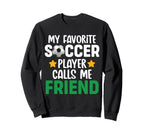 My Favorite Soccer Player Calls Sweatshirt - Aesthetic Graphic for Adults