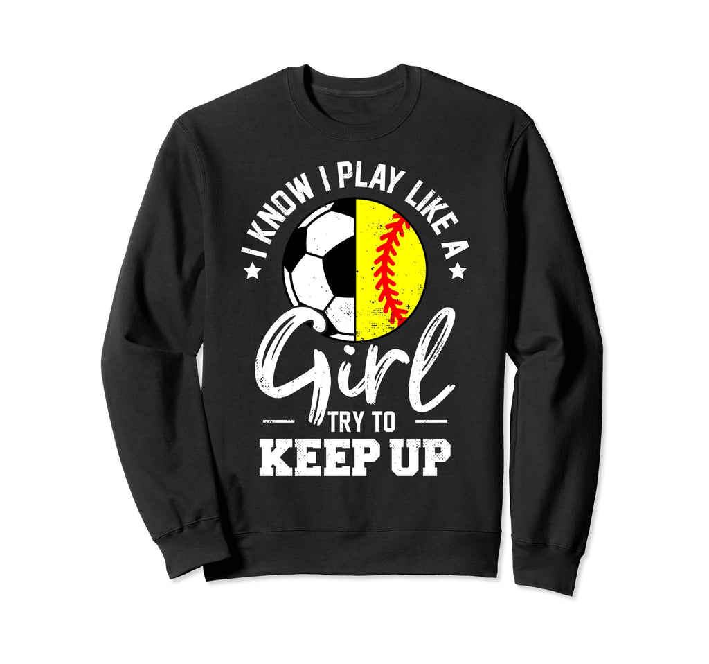I Know I Play Like Try To Keep Up Sweatshirt - Graphic Print for Adults