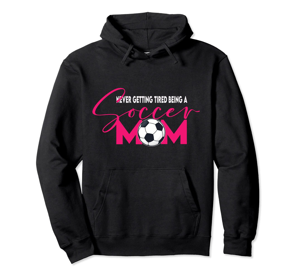 Never Getting Tired Soccer Mom Soccer Hoodie - Custom Art Print Men Women