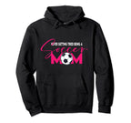 Never Getting Tired Soccer Mom Soccer Hoodie - Custom Art Print Men Women