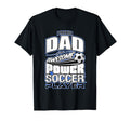 Mens Power Soccer Proud Dad T-Shirt - Unique Graphic Unisex