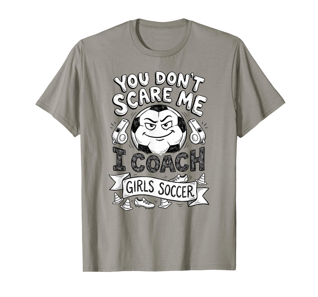 You Dont Scare Me I Coach Soccer T-Shirt - Trendy Graphic Unisex