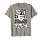 You Dont Scare Me I Coach Soccer T-Shirt - Trendy Graphic Unisex