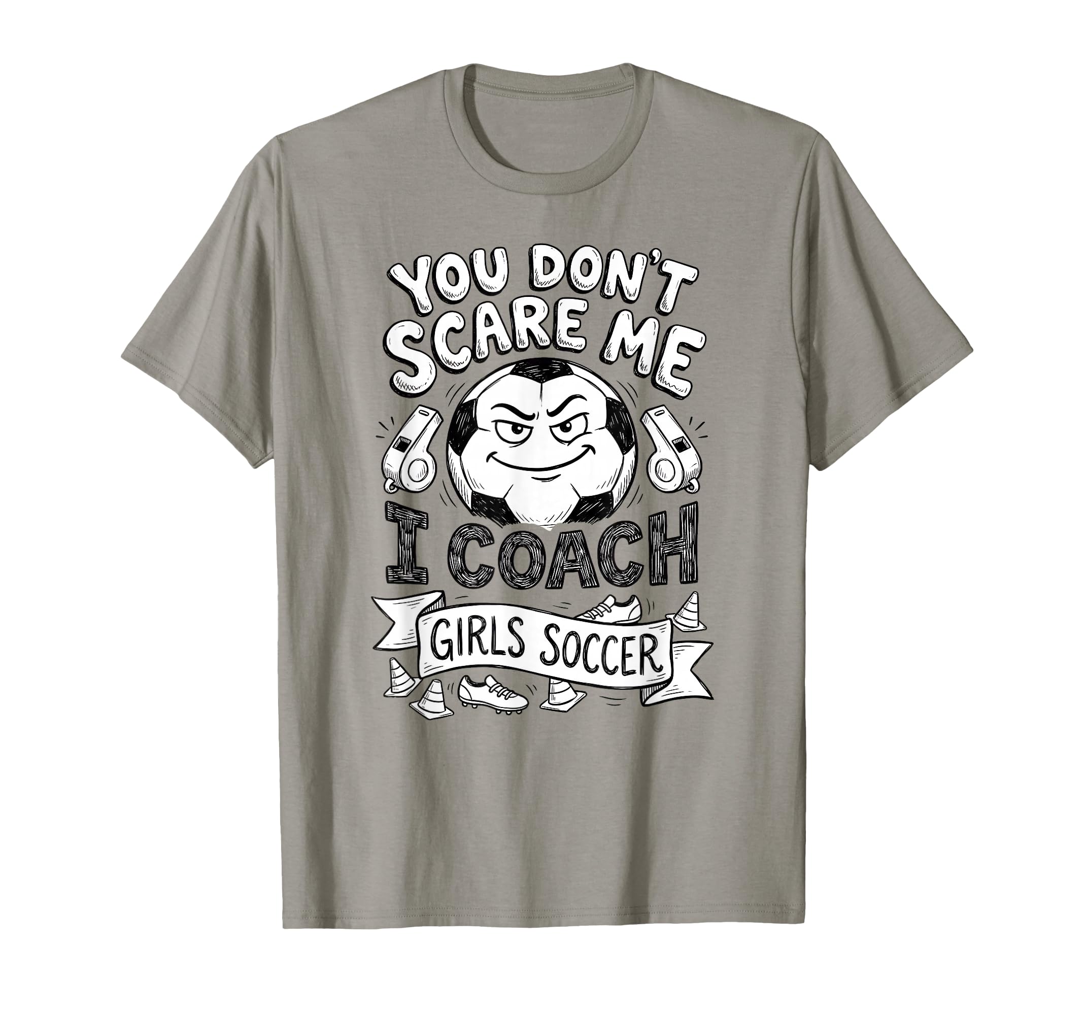 You Dont Scare Me I Coach Soccer T-Shirt - Trendy Graphic Unisex