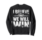 I Believe That We Will Win Soccer Sweatshirt - Trendy Graphic Men Women