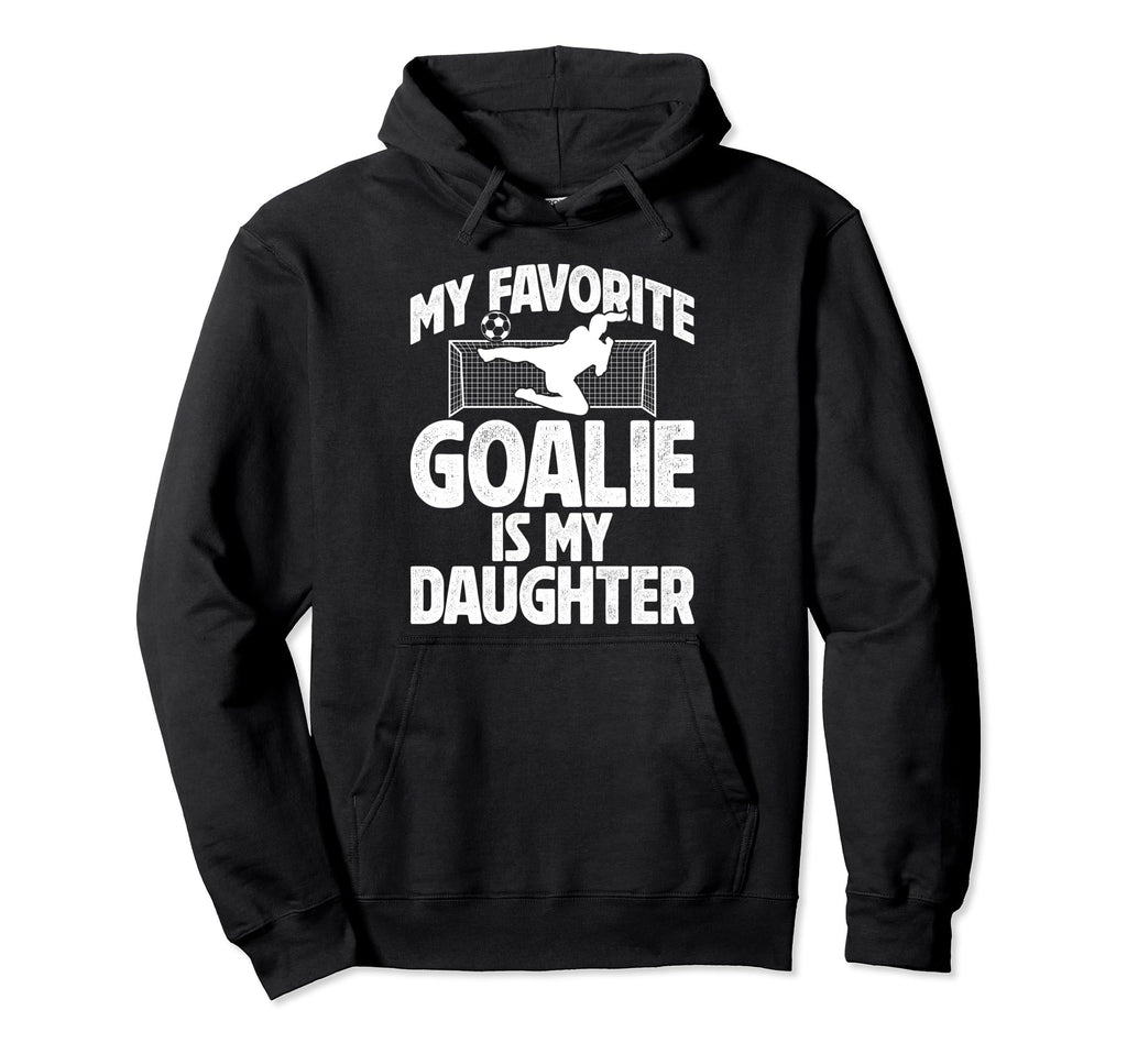 My Daughter Soccer Goalie Dad Soccer Hoodie - Casual Everyday Wear Unisex