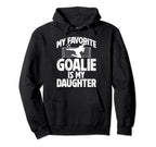 My Daughter Soccer Goalie Dad Soccer Hoodie - Casual Everyday Wear Unisex