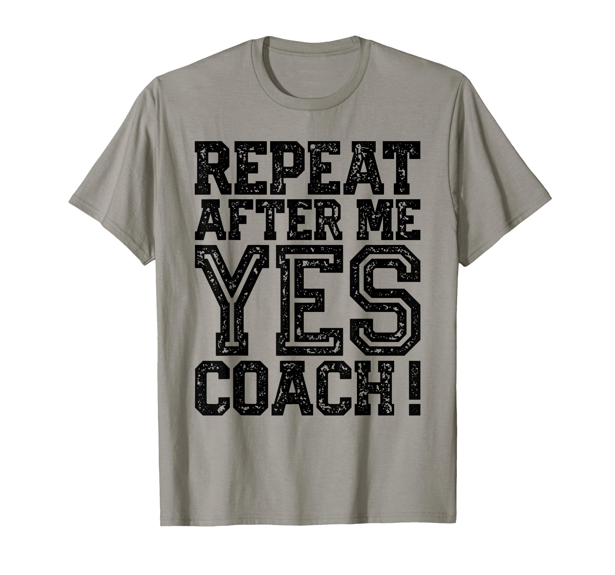 Repeat After Me Yes Coach Funny Sport Gifts T-Shirt - Trendy Graphic Unisex