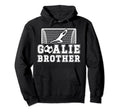 Soccer Goalie Brother Soccer Keeper Bro Hoodie - Trendy Graphic for Adults