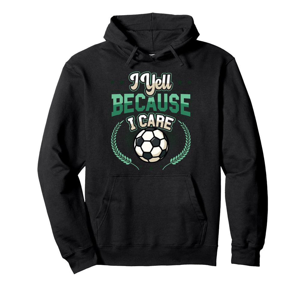 I Yell Because I Care Soccer Mom Hoodie - Trendy Graphic Unisex