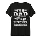 Im Dad And Butcher Nothing Scares Me T-Shirt - Novelty Apparel for Adults