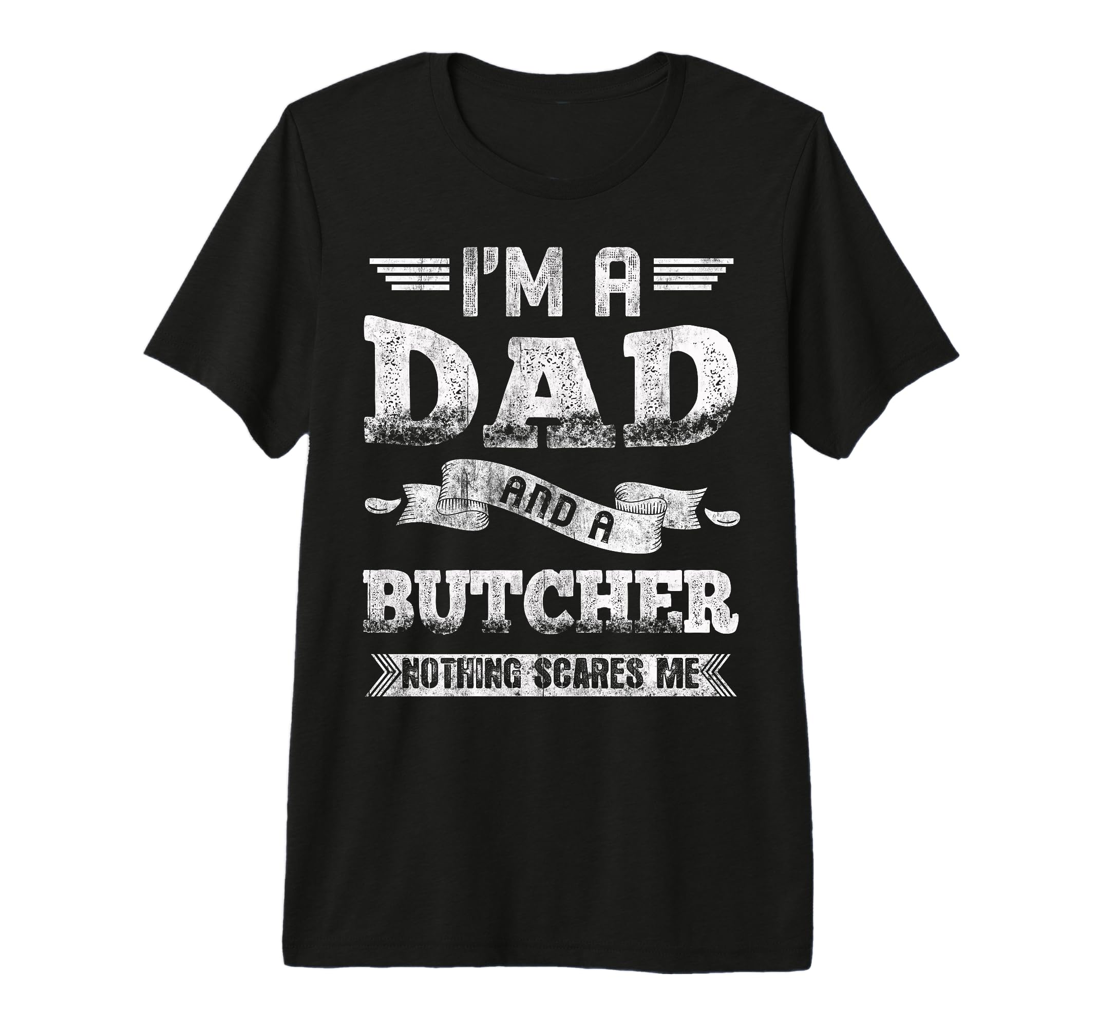 Im Dad And Butcher Nothing Scares Me T-Shirt - Novelty Apparel for Adults