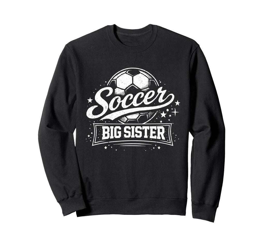 Soccer Big Sister Family Sweatshirt - Casual Everyday Wear for Adults