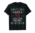Santa Loves Soccer Moms Funny Ugly T-Shirt - Novelty Apparel Unisex