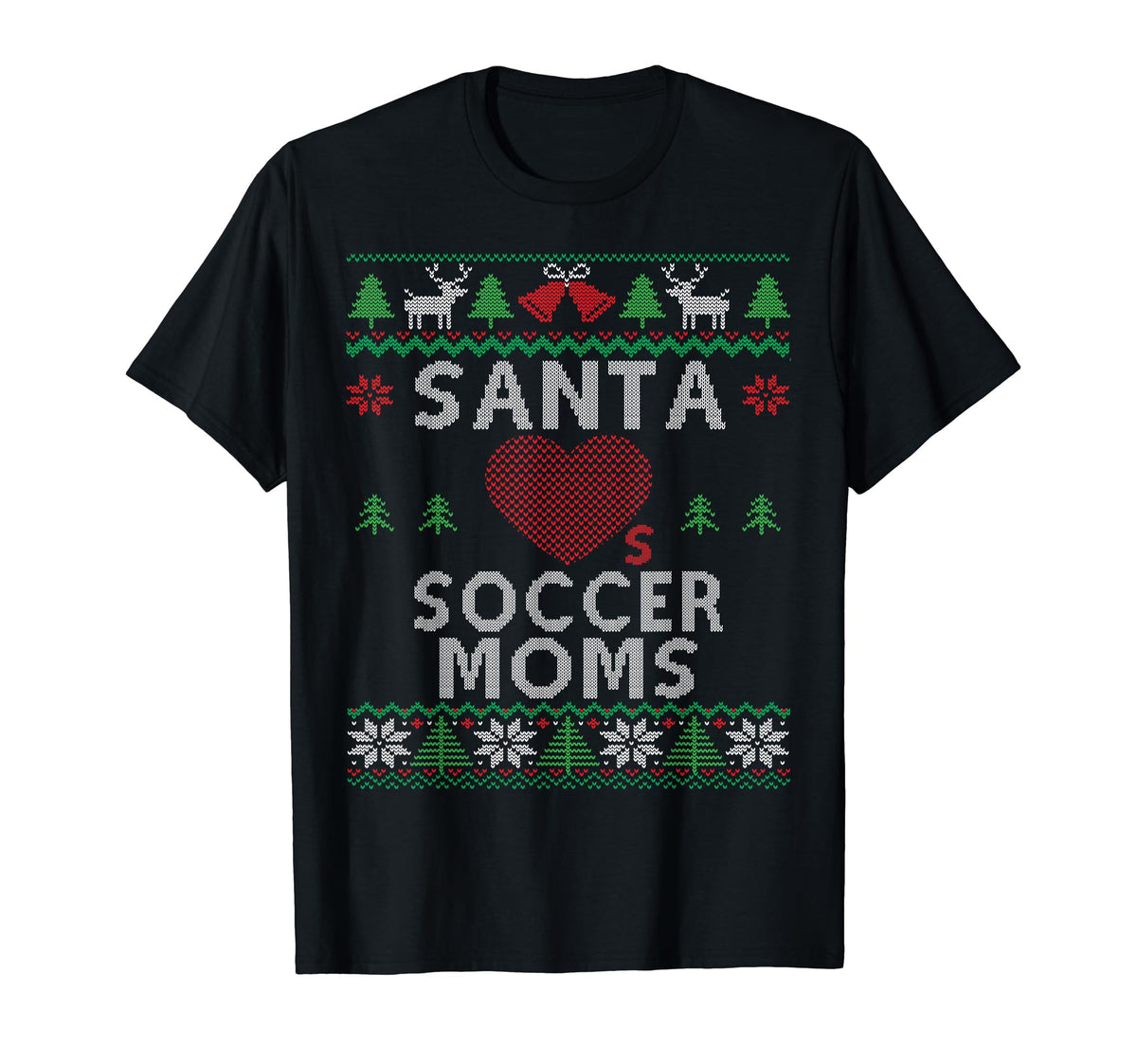 Santa Loves Soccer Moms Funny Ugly T-Shirt - Novelty Apparel Unisex